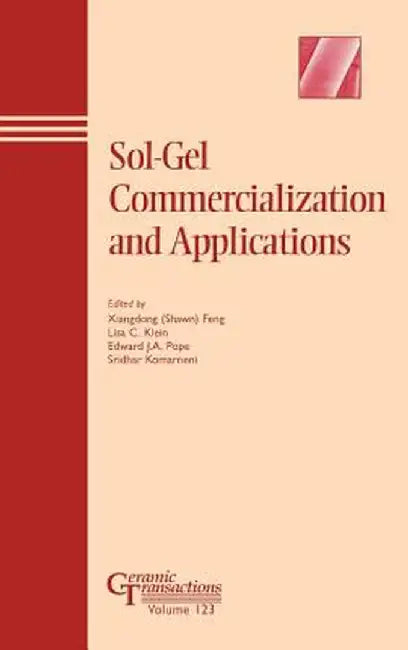 Sol-Gel Commercialization and Applications by Xiangdong (Shawn) Feng