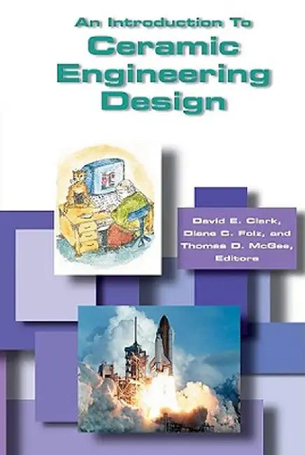 An Introduction to Ceramic Engineering Design by David E. Clark