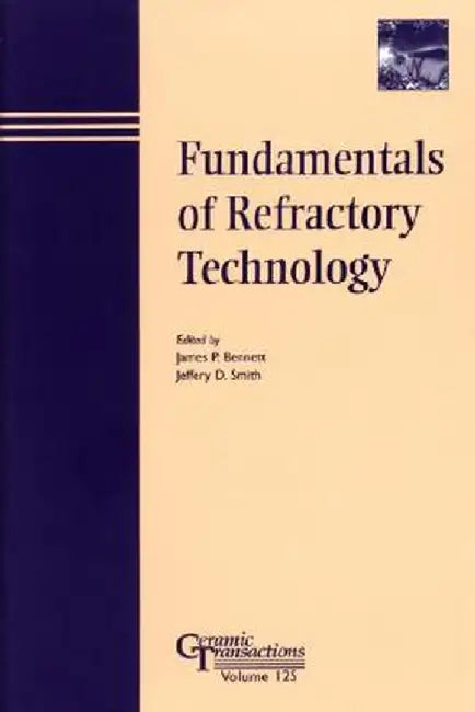 Fundamentals of Refractory Technology by James P. Bennett