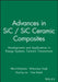 Advances in SiC / SiC Ceramic Composites: Developments and Applications in Energy Systems by Editor: Akira Kohyama, Editor: Mrityunjay Singh, Editor: Hua-Tay Lin (Oak Ridge National Laboratory), Editor: Yutai Katoh (Kyoto University)