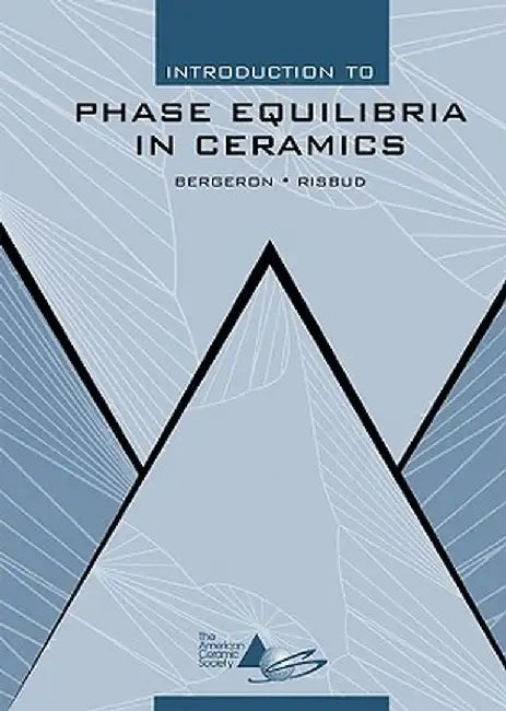 Introduction to Phase Equilibria in Ceramics by Clifton G. Bergeron