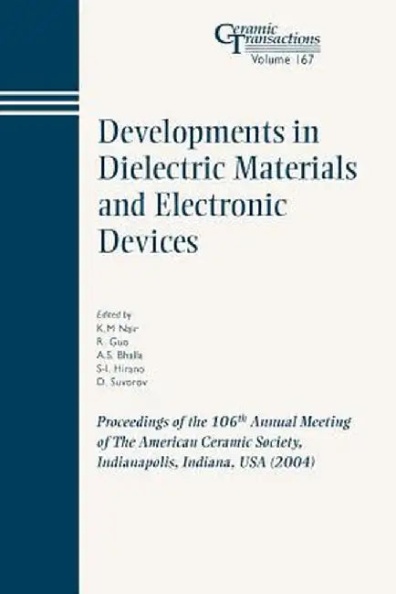 Developments in Dielectric Materials and Electronic Devices: Proceedings of the 106th Annual Meeting of the American Ceramic Society, Indianapolis, In by K. M. Nair