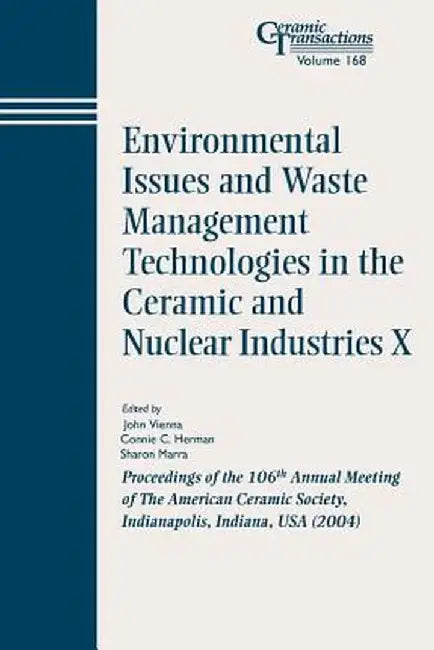Environmental Issues and Waste Management Technologies in the Ceramic and Nuclear Industries X: Proceedings of the 106th Annual Meeting of the America by John D. Vienna