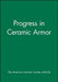 Progress in Ceramic Armor by Acers (American Ceramics Society The)