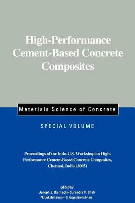 High-Performance Cement-Based Concrete Composites: Proceedings of the Indo-U.S. Workshop on High-Performance Cement-Based Concrete Composites, Chennai by Joseph J. Biernacki