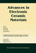 Advances in Electronic Ceramic Materials: A Collection of Papers Presented at the 29th International Conference on Advanced Ceramics and Composites, J by Sheng Yao