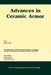 Advances in Ceramic Armor: A Collection of Papers Presented at the 29th International Conference on Advanced Ceramics and Composites, Jan 23-28, by Swab