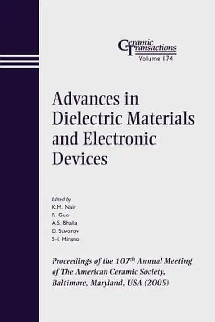 Advances in Dielectric Materials and Electronic Devices: Proceedings of the 107th Annual Meeting of the American Ceramic Society, Baltimore, Maryland, by K. M. Nair