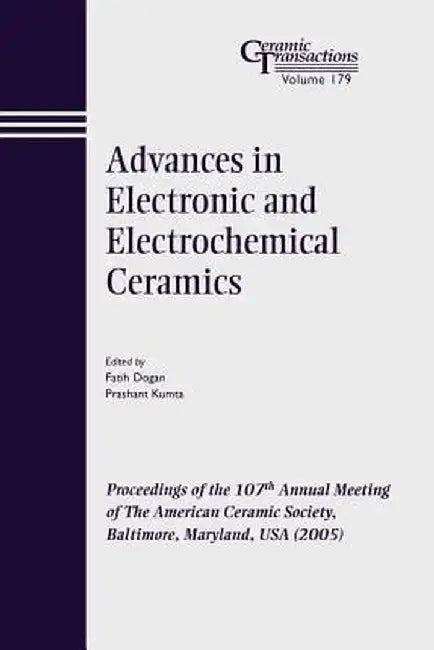 Advances in Electronic and Electrochemical Ceramics: Proceedings of the 107th Annual Meeting of the American Ceramic Society, Baltimore, Maryland, USA by Faith Dogan