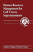 Human Resource Management for Golf Course Superintendents by Robert A. Milligan