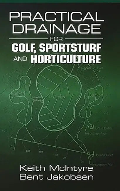 Practical Drainage for Golf, Sportsturf and Horticulture by Keith McIntyre