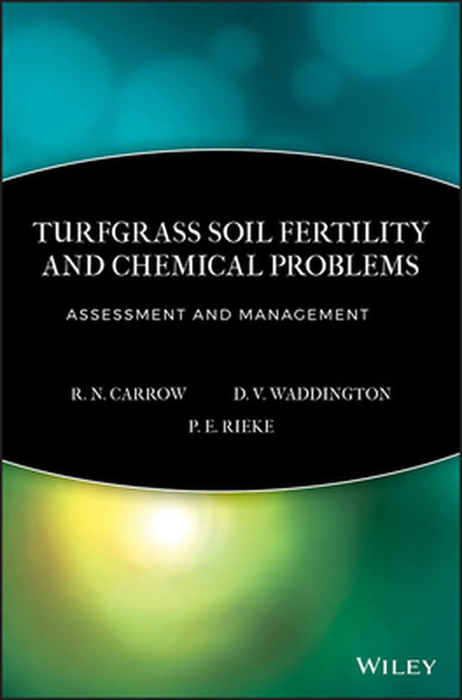 Turfgrass Soil Fertility & Chemical Problems: Assessment and Management by R. N. Carrow