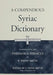 A Compendious Syriac Dictionary: Founded Upon the Thesaurus Syriacus of R. Payne Smith by Robert Smith, J. Payne Smith