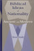Biblical Ideas of Nationality, Ancient and Modern by Steven Grosby