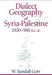 Dialect Geography of Syria-Palestine, 1000-586 BCE by W. Randall Garr