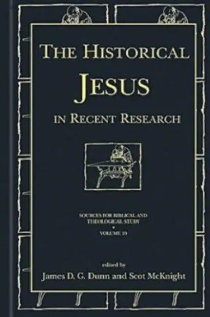The Historical Jesus in Recent Research by James D. G. Dunn, Scot McKnight
