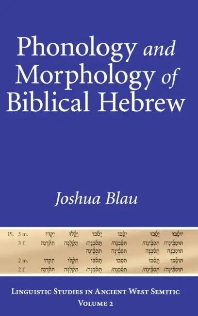 Phonology and Morphology of Biblical Hebrew: An Introduction by Joshua Blau