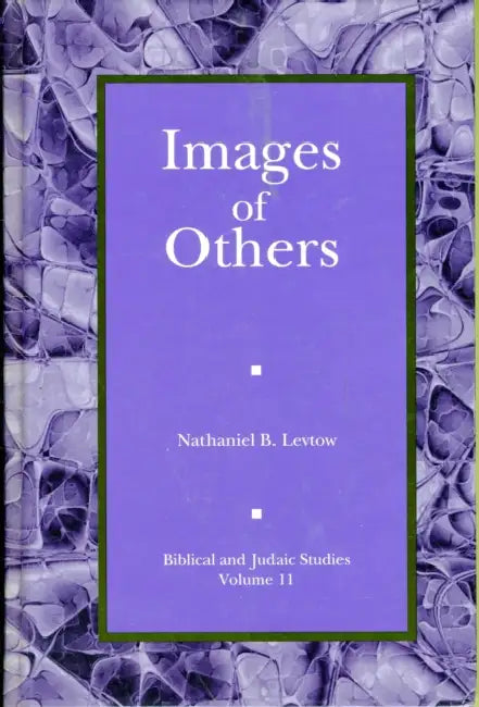 Images of Others: Iconic Politics in Ancient Israel by Nathaniel Levtow