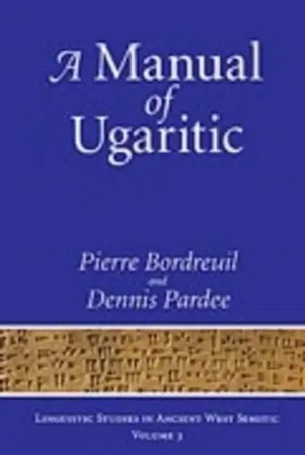 A Manual of Ugaritic by Pierre Bordreuil, Dennis Pardee
