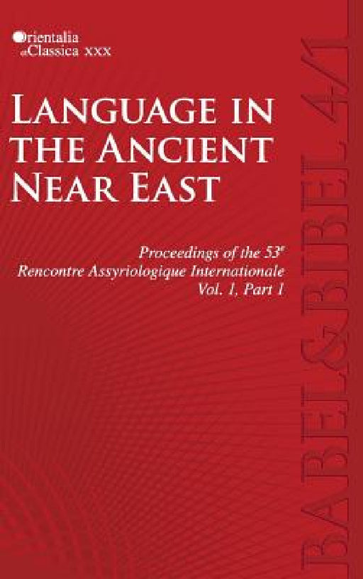 Proceedings of the 53e Rencontre Assyriologique Internationale: Vol. 1: Language in the Ancient Near East (2 parts) by L. Kogan, N. Koslova, S. Loesov
