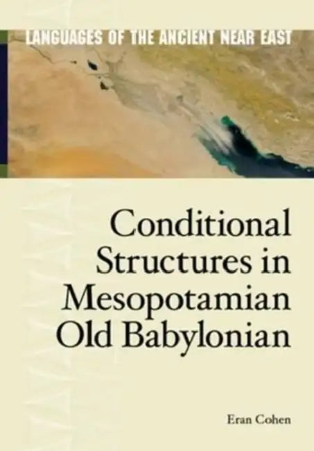 Conditional Structures in Mesopotamian Old Babylonian by Eran Cohen