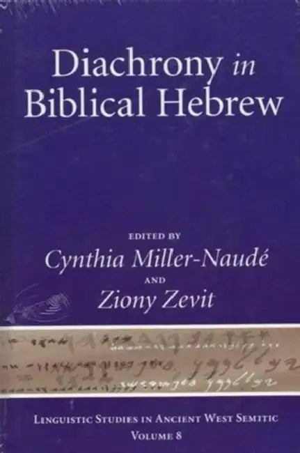 Diachrony in Biblical Hebrew by Cynthia Miller-Naudé, Ziony Zevit
