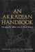 An Akkadian Handbook: Helps, Paradigms, Glossary, Logograms, and Sign List by Douglas B. Miller, R. Mark Shipp