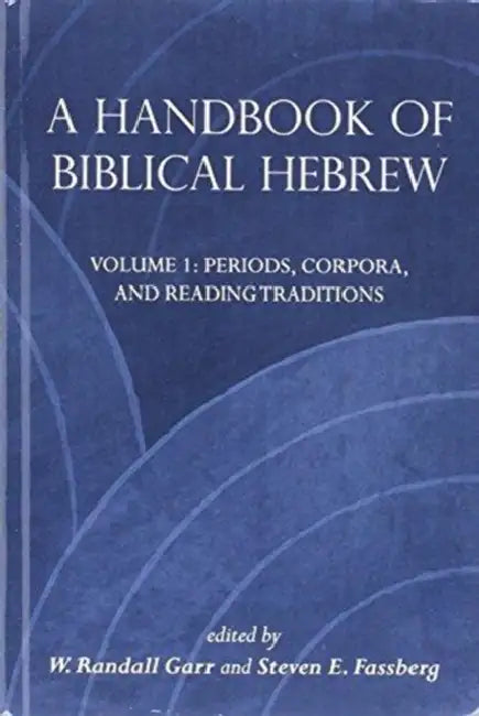 A Handbook of Biblical Hebrew by W. Randall Garr, Steven E. Fassberg