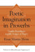 Poetic Imagination in Proverbs: Variant Repetitions and the Nature of Poetry by Knut Martin Heim