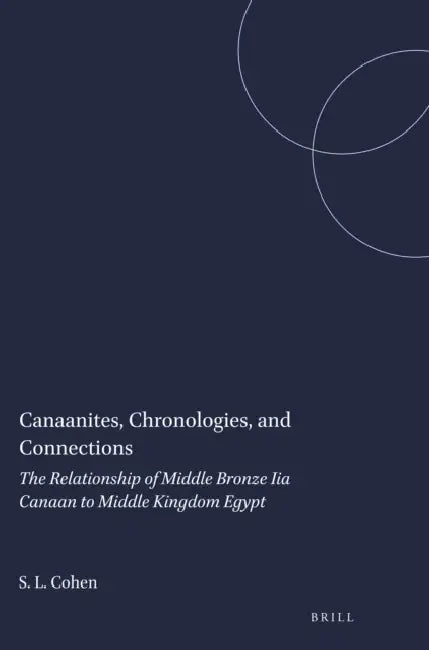 Canaanites, Chronologies, and Connections by Susan L. Cohen