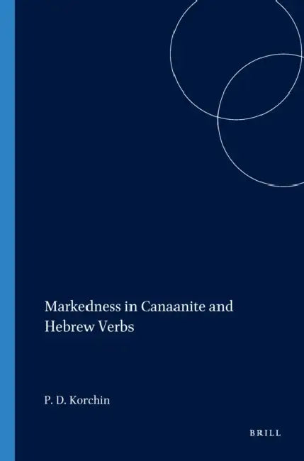 Markedness in Canaanite and Hebrew Verbs by Paul D. Korchin