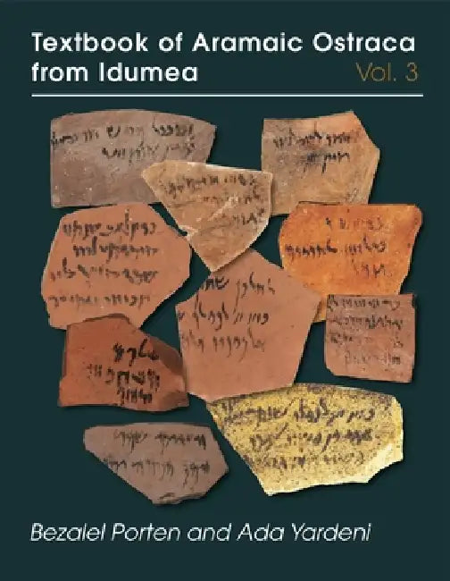 Textbook of Aramaic Ostraca from Idumea, Volume 3 by Bezalel Porten, Ada Yardeni