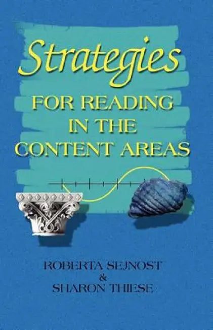 Strategies for Reading in the Content Areas by Roberta Sejnost