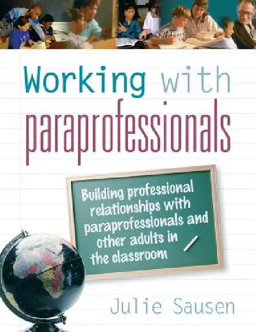 Working with Paraprofessionals by Julie Sausen