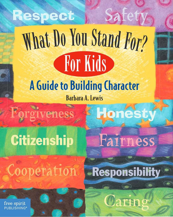 What Do You Stand For? for Kids: A Guide to Building Character