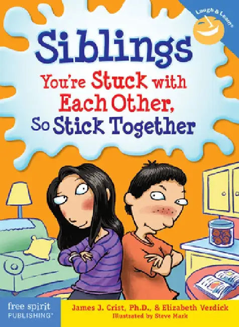 Siblings: You're Stuck with Each Other, So Stick Together by James J. Crist