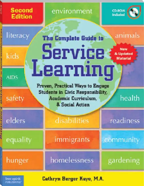 The Complete Guide to Service Learning: Proven, Practical Ways to Engage Students in Civic Responsibility, Academic Curriculum, & Social Action by Cathryn Berger Kaye