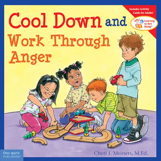 Cool Down and Work Through Anger by Meiners, Cheri J., Johnson, Meredith (ILT)