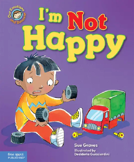 I'm Not Happy: A Book about Feeling Sad by Sue Graves, Desideria Guicciardini