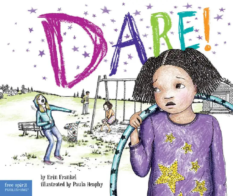 Dare!: A Story about Standing Up to Bullying in Schools by Erin Frankel