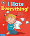 I Hate Everything!: A Book about Feeling Angry by Sue Graves, Desideria Guicciardini