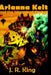 Arianna Kelt and the Wizards of Skyhall by J. R. King