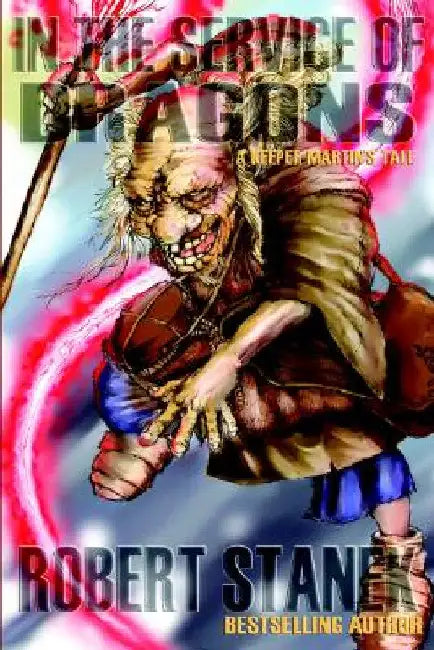 In the Service of Dragons: Dragons #1 by Robert Stanek