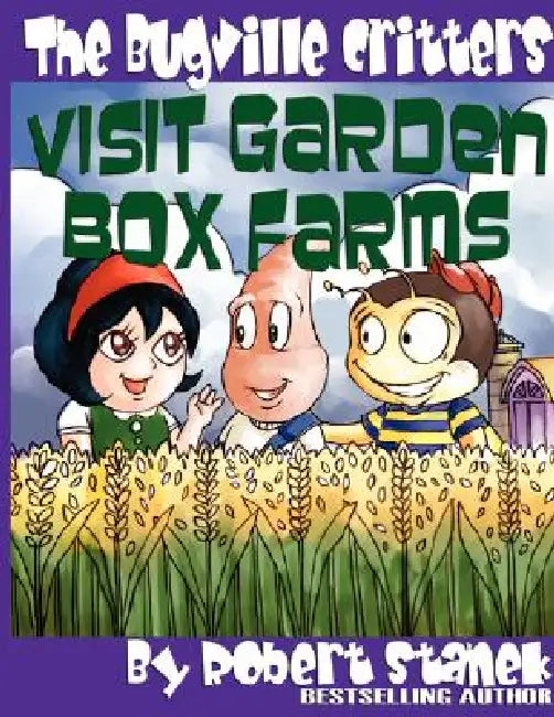 The Bugville Critters Visit Garden Box Farms (Buster Bee's Adventures Series #4, The Bugville Critters) by Robert Stanek
