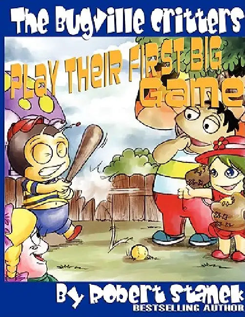 The Bugville Critters Play Their First Big Game (Buster Bee's Adventures Series #7, The Bugville Critters) by Robert Stanek
