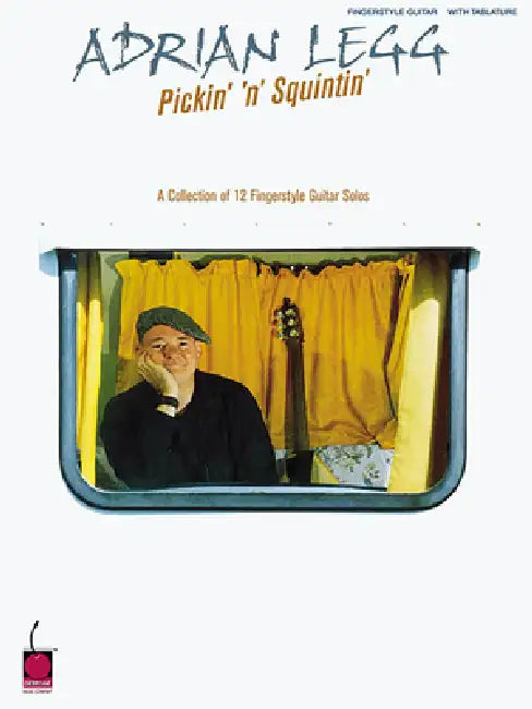Adrian Legg - Pickin' 'n' Squintin': A Collection of 12 Fingerstyle Guitar Solos by Adrian Legg