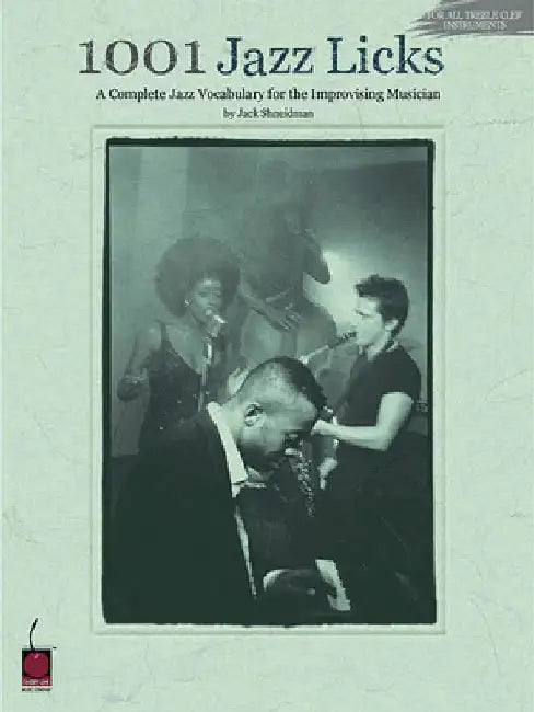 1001 Jazz Licks: A Complete Jazz Vocabulary for the Improvising Musician by Jack Shneidman
