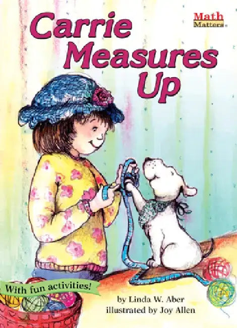 Carrie Measures Up: Measurement: Length by Linda Williams Aber