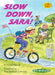 Slow Down, Sara! by Laura Driscoll