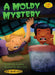A Moldy Mystery: Mold by Michelle Knudsen